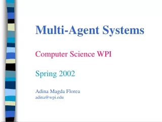 Multi-Agent Systems Computer Science WPI Spring 2002 Adina Magda Florea adina@wpi
