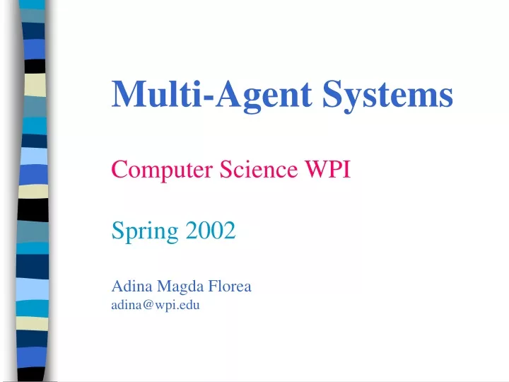 multi agent systems computer science wpi spring 2002 adina magda florea adina@wpi edu