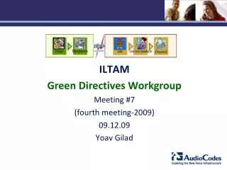 ILTAM Green Directives Workgroup Meeting #7 (fourth meeting-2009) 09.12.09 Yoav Gilad