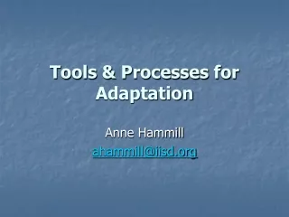 Tools &amp; Processes for Adaptation