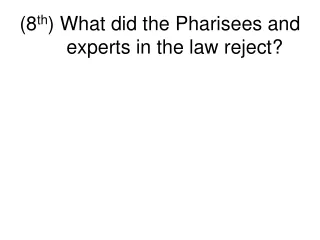 (8 th ) What did the Pharisees and experts in the law reject?