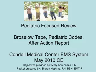Objectives provided by: Mary Ann Zemla, RN Packet prepared by: Sharon Hopkins, RN, BSN, EMT-P