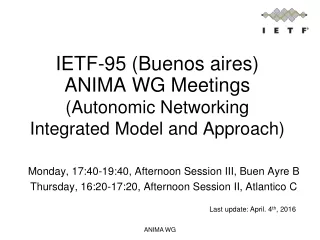 IETF-95 (Buenos aires) ANIMA WG Meetings (Autonomic Networking Integrated Model and Approach)