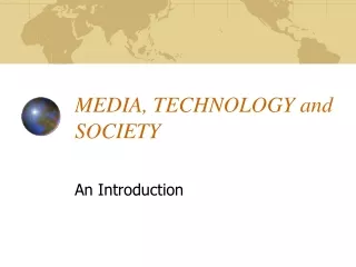 MEDIA, TECHNOLOGY and SOCIETY