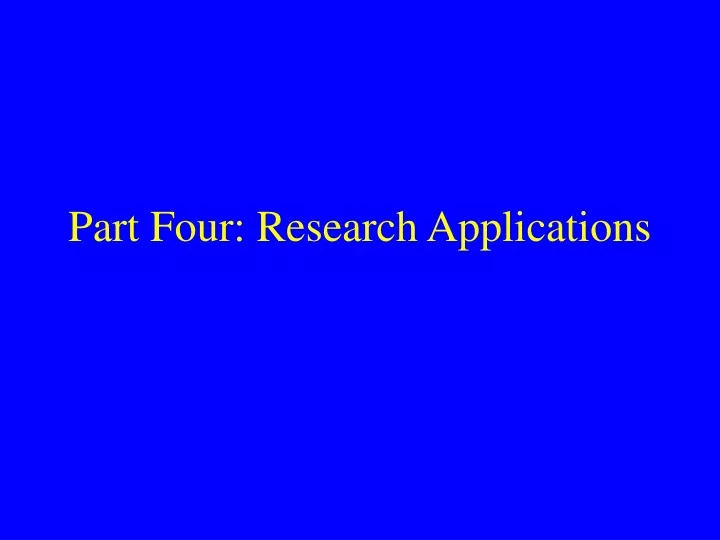 part four research applications