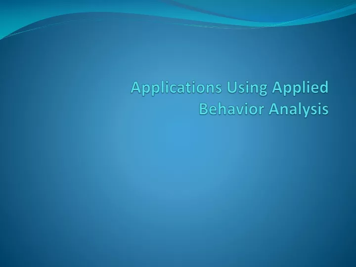 applications using applied behavior analysis