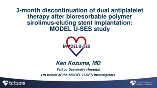 Ken Kozuma , MD Teikyo  University Hospital On behalf of the MODEL U-SES Investigators