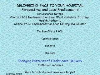 The Benefits of PACS. Communication Patients Clinicians Changing Patterns of Healthcare Delivery