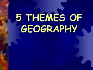 5 THEMES OF GEOGRAPHY