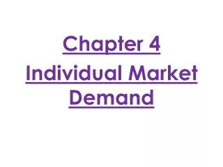 Chapter 4 Individual Market Demand