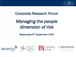 Corporate Research Forum Managing the people dimension of risk Wednesday 8 th  September 2010
