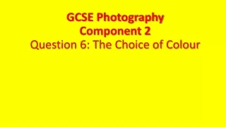 GCSE Photography Component 2 Question 6: The Choice of Colour