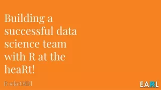 Building a successful data science team with R at the heaRt!