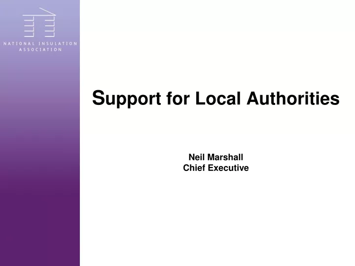 s upport for local authorities neil marshall chief executive