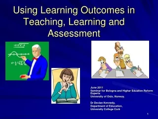 Using Learning Outcomes in Teaching, Learning and Assessment
