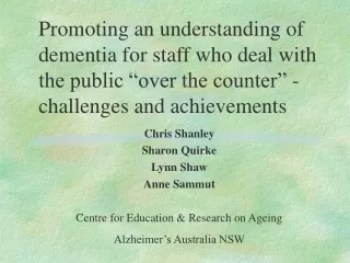 Chris Shanley Sharon Quirke Lynn Shaw Anne Sammut Centre for Education &amp; Research on Ageing