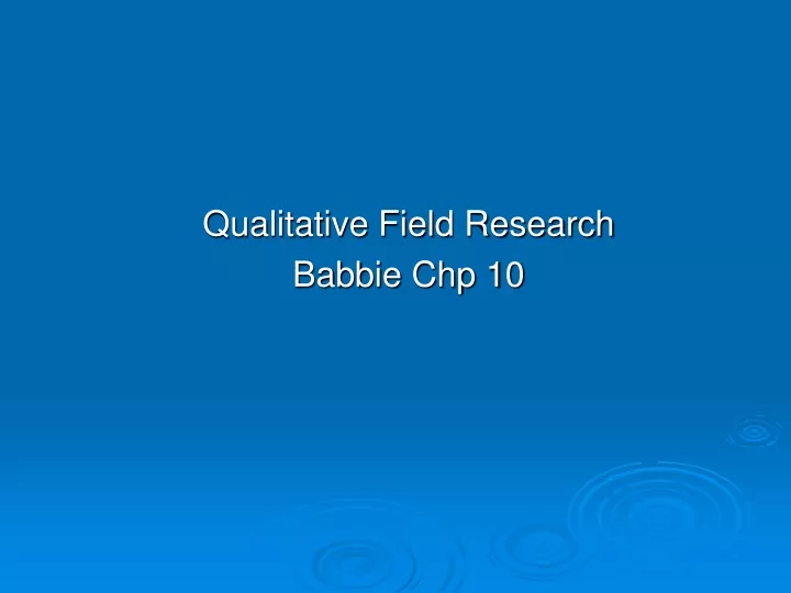 qualitative field research babbie chp 10