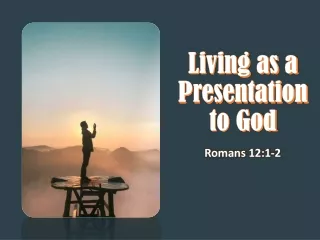 Living as a Presentation to God