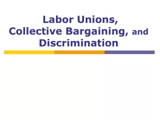 Labor Unions,  Collective Bargaining,  and  Discrimination