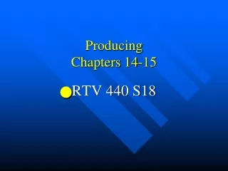 Producing Chapters 14-15