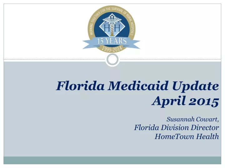 florida medicaid update april 2015 susannah cowart florida division director hometown health