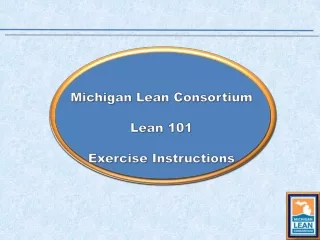 Michigan Lean Consortium  Lean 101 Exercise Instructions