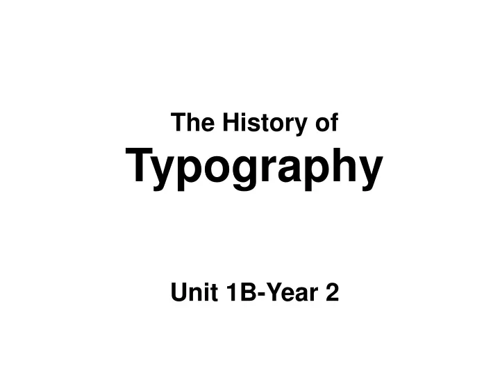 the history of typography unit 1b year 2