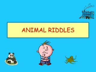 ANIMAL  RIDDLES