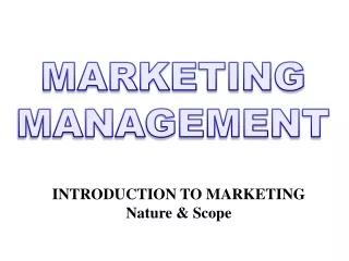 INTRODUCTION TO MARKETING Nature &amp; Scope