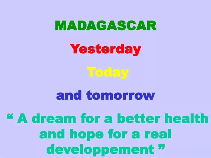 madagascar yesterday today and tomorrow a dream