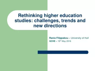 Rethinking higher education studies: challenges, trends and new directions
