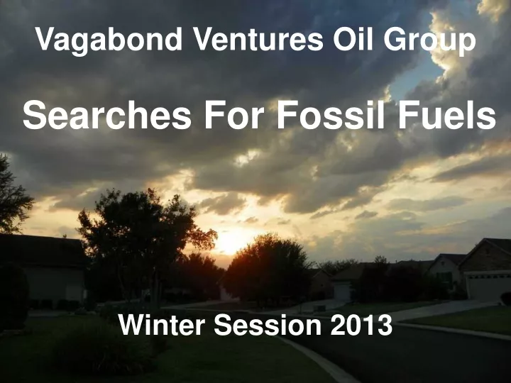 vagabond ventures oil group searches for fossil