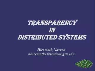 Transparency  In  Distributed Systems Hiremath,Naveen nhiremath1@student.gsu