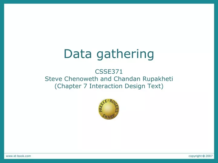 data gathering csse371 steve chenoweth and chandan rupakheti chapter 7 interaction design text