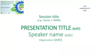 PRESENTATION TITLE  (edit) Speaker name  (edit) Organisation  (edit)