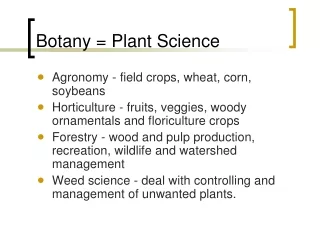 Botany = Plant Science
