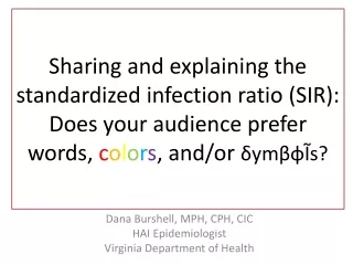 Dana Burshell, MPH, CPH, CIC HAI Epidemiologist Virginia Department of Health