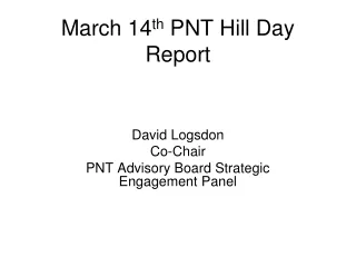 March 14 th  PNT Hill Day Report