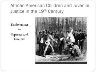 African American Children and Juvenile Justice in the 19 th  Century