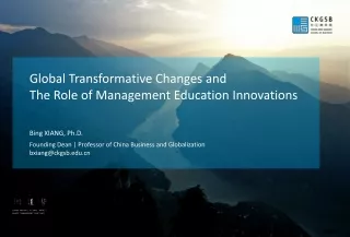 Global Transformative Changes and  The  Role of  Management Education Innovations
