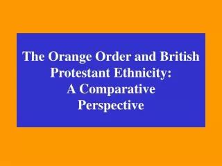The Orange Order and British Protestant Ethnicity:  A Comparative Perspective