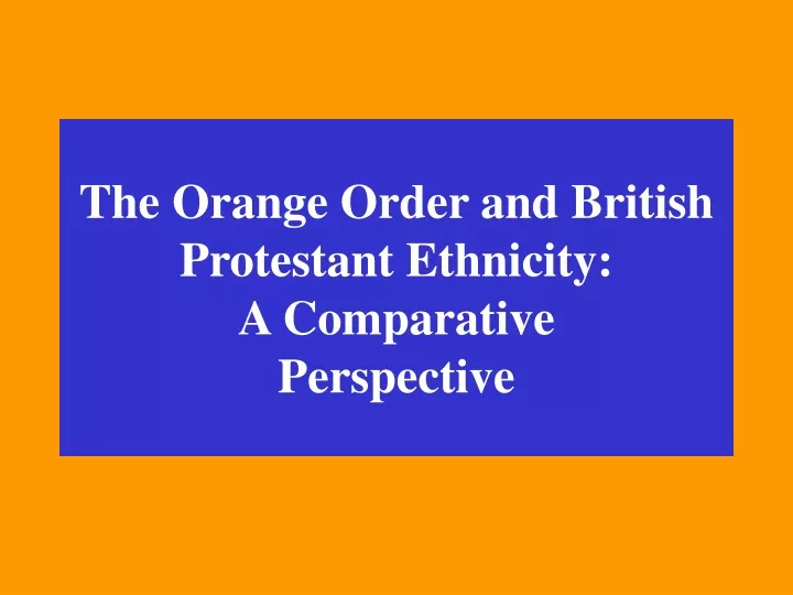 the orange order and british protestant ethnicity a comparative perspective
