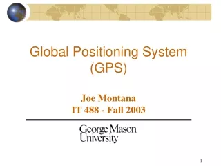 Global Positioning System (GPS) Joe Montana IT 488 - Fall 2003