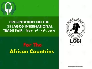 PRESENTATION ON THE 2019  LAGOS INTERNATIONAL TRADE FAIR ( Nov. 1 st  - 10 th , 2019)
