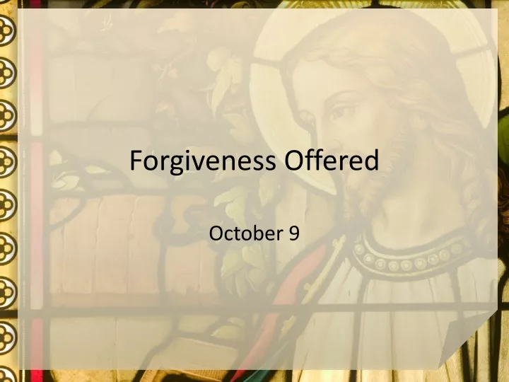 forgiveness offered