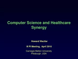 Howard Wactlar III PI Meeting,  April 2010
