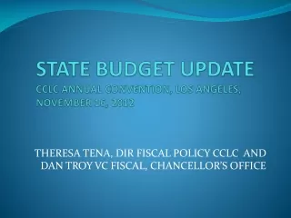 STATE BUDGET UPDATE CCLC ANNUAL CONVENTION, LOS ANGELES, NOVEMBER 16, 2012