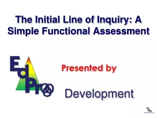 The Initial Line of Inquiry: A Simple Functional Assessment