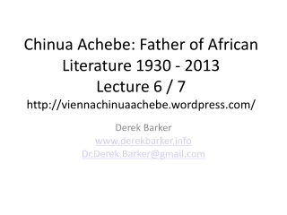 Chinua Achebe: Father of African Literature 1930 - 2013 Lecture  6 / 7