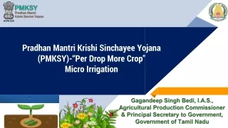 Pradhan Mantri Krishi Sinchayee Yojana  (PMKSY)-“ Per Drop More Crop&quot; Micro Irrigation